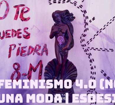 El Feminismo 4.0 (NO) es una moda 