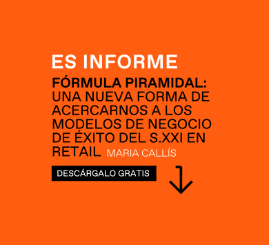 FÓRMULA PIRAMIDAL: UNA NUEVA FORMA DE ACERCARNOS A LOS MODELOS DE NEGOCIO DE ÉXITO DEL S.XXI EN RETAIL