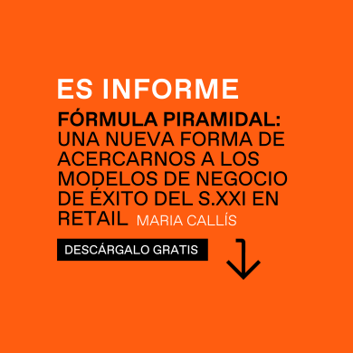 FÓRMULA PIRAMIDAL: UNA NUEVA FORMA DE ACERCARNOS A LOS MODELOS DE NEGOCIO DE ÉXITO DEL S.XXI EN RETAIL