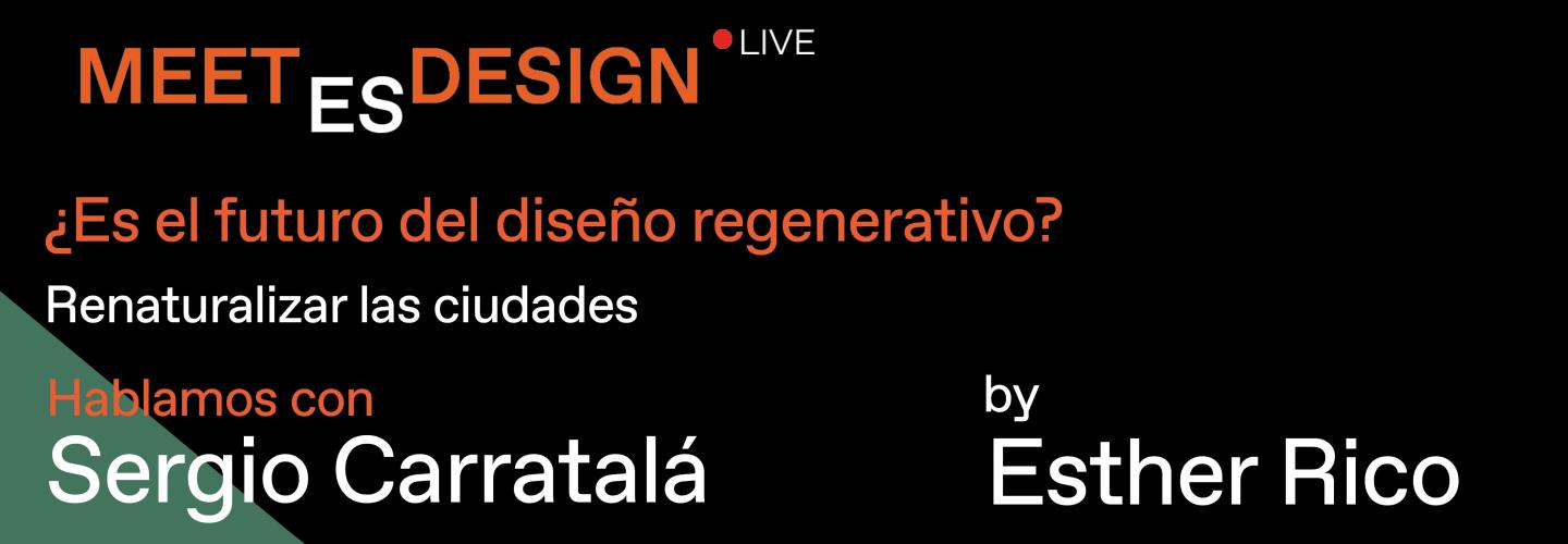Meet ESDESIGN Live: Renaturalizar las ciudades con Sergio Carratalá Meet ESDESIGN Live: Renaturalizar las ciudades con Sergio Carratalá