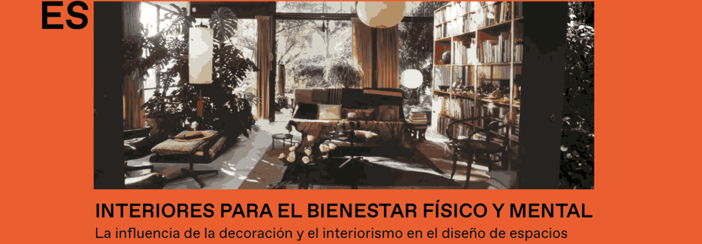 INTERIORES PARA EL BIENESTAR FÍSICO Y MENTAL INTERIORES PARA EL BIENESTAR FÍSICO Y MENTAL