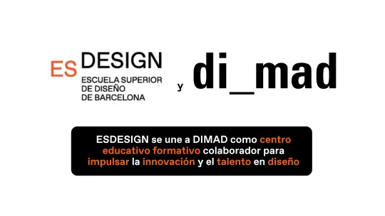 ESDESIGN se une a DIMAD como centro formativo colaborador para impulsar la innovación y el talento en diseño ESDESIGN se une a DIMAD como centro formativo colaborador para impulsar la innovación y el talento en diseño